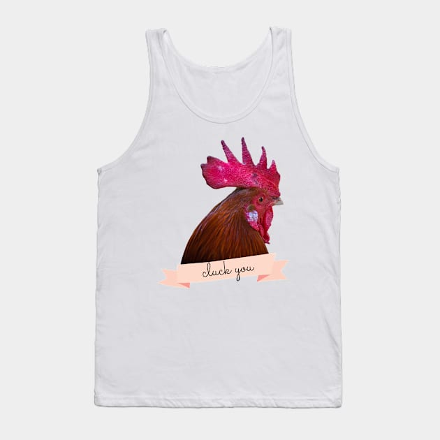 Angry Fowl Cluck You Funny Chicken Lover Gift Tank Top by nathalieaynie